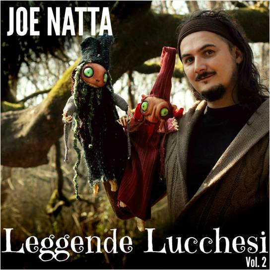 joe natta Leggende Lucchesi vol. 2 tradizioni lucca garfagnana magia halloween cantautore leggenda toscana alpi apuane musica popolare toscana.jpg