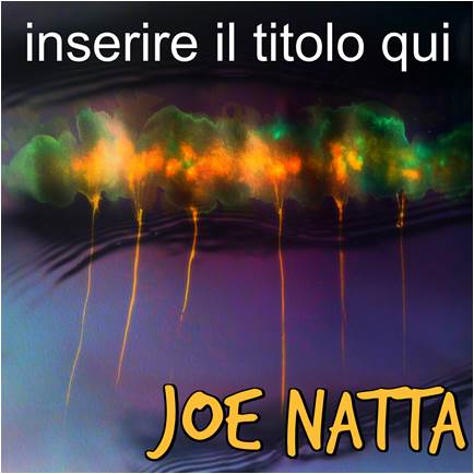 Descrizione: Descrizione: Descrizione: Descrizione: Descrizione: Descrizione: Descrizione: Descrizione: Descrizione: Descrizione: inserire titolo qui , joe natta, discografia, cantautore, musica italiana, canzoni italiane, tutto molto bello, album, singolo, risate, ironia, solo cose belle.jpg