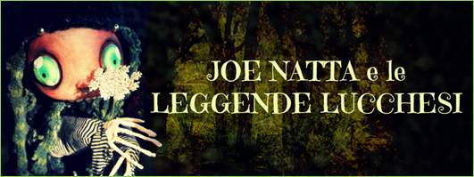 joe natta e le leggende lucchesi, sito ufficiale, lucca, garfagnana, versilia, leggenda, toscana, tradizioni, musica popolare, canzoni popolari, halloween, folletti, magia, luoghi misteriosi, alpi apuane, cantastorie.jpg